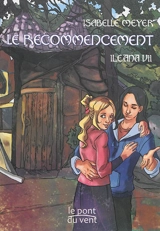 Ileana. Vol. 7. Le recommencement - Isabelle Meyer