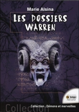 Les dossiers Warren. Annabelle, Conjuring, Enfield, le loup-garou de Londres... : les plus célèbres affaires des enquêteurs du paranormal Ed et Lorraine Warren - Marie Alsina