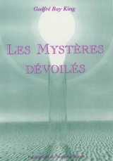 Les mystères dévoilés - Godfré Ray King