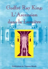 Godfré Ray King : l'ascension dans la lumière - Godfré Ray King