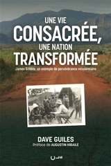Une vie consacrée, une nation transformée : James Gribble, un exemple de persévérance missionnaire - Dave Guiles