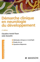 Démarche clinique en neurologie du développement : méthodes cliniques et nosologie, études de cas, questions-réponses - Claudine Amiel-Tison