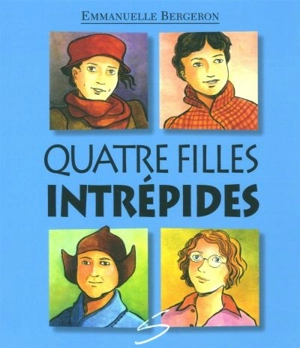 Quatre filles intrépides - Bergeron, Emmanuelle