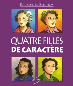 Quatre filles de caractère - Bergeron, Emmanuelle