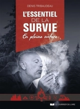 L'essentiel de la survie en pleine nature - Denis Tribaudeau