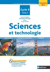 Sciences et technologie, cycle 3 : questionner, chercher et comprendre, mobiliser : programme 2016. Vol. 2 - Laurent Dubois
