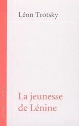 La jeunesse de Lénine - Léon Trotski
