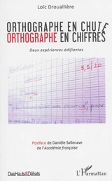 Orthographe en chute, orthographe en chiffres : deux expériences édifiantes - Loïc Drouallière