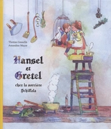 Hansel et Gretel chez la sorcière Schiffala - Thomas Gosselin