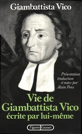 Vie de Giambattista Vico écrite par lui-même. Lettres. La Méthode des études de notre temps - Giambattista Vico