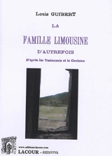 La famille limousine d'autrefois : d'après les testaments et la coutume - Louis Guibert