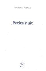 Petite nuit - Marianne Alphant