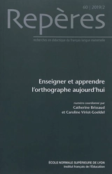Repères : recherches en didactique du français langue maternelle, n° 60. Enseigner et apprendre l'orthographe aujourd'hui