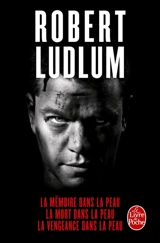 La mémoire dans la peau. La mort dans la peau. La vengeance dans la peau - Robert Ludlum