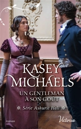 Ashurst Hall. Vol. 3. Un gentleman à son goût - Kasey Michaels