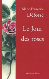 Le jour des roses - Marie-Françoise Défossé