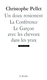 Un doux reniement. La conférence. Le garçon avec les cheveux dans les yeux - Christophe Pellet