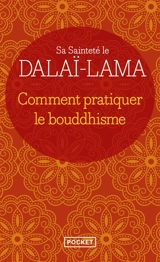 Comment pratiquer le bouddhisme - Dalaï-lama 14