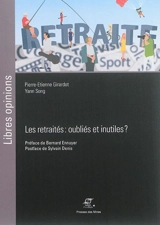 Les retraités : oubliés et inutiles ? - Pierre-Etienne Girardot