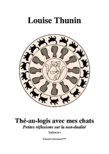 Thé-au-logis avec mes chats : petites réflexions sur la non-dualité - Louise Thunin