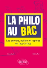 La philo au bac : les auteurs, notions et repères en face à face - Simon Merle