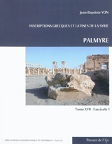 Inscriptions grecques et latines de la Syrie. Vol. 17-1. Palmyre - Jean-Baptiste Yon