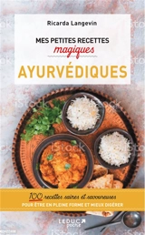 Mes petites recettes magiques ayurvédiques : 100 recettes saines et savoureuses pour être en pleine forme et mieux digérer - Ricarda Langevin