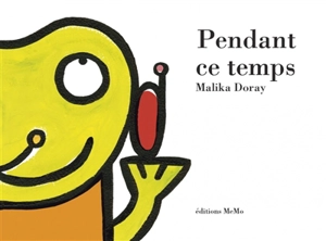 Pendant ce temps - Malika Doray