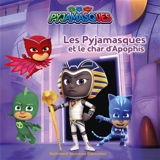 Pyjamasques. Vol. 33. Les Pyjamasques et le char d'Apophis - Gustav Paulin