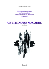 Cette danse macabre : comédie : sur le tambour du poème Les vers de la mort d'Hélinand, moine de Froidmont (XIIe siècle) - Frédéric Sudupé