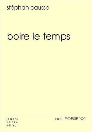 Boire le temps - Stéphan Causse