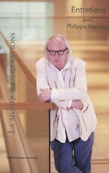 La musique en questions : entretiens avec Philippe Manoury - Philippe Manoury