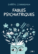 Fables psychiatriques - Darryl Cunningham