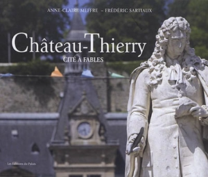 Château-Thierry : cité à fables - Anne-Claire Meffre