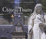 Château-Thierry : cité à fables - Anne-Claire Meffre