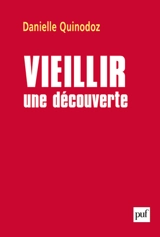 Vieillir : une découverte - Danielle Quinodoz