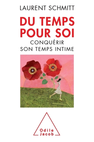 Du temps pour soi : conquérir son temps intime - Laurent Schmitt