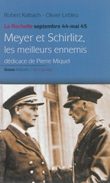 Meyer et Schirlitz, les meilleurs ennemis : La Rochelle, septembre 1944-mai 1945 - Robert Kalbach