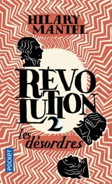 Révolution. Vol. 2. Les désordres - Hilary Mantel