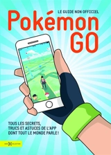 Pokémon GO : le guide non officiel : tous les secrets, trucs et astuces de l'app dont tout le monde parle ! - Bukku Otaku