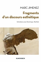 Fragments d'un discours esthétique : entretiens avec Dominique Berthet - Marc Jimenez