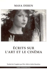 Ecrits sur l'art et le cinéma - Maya Deren