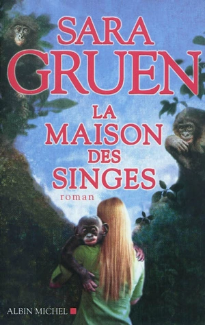 La maison des singes - Sara Gruen