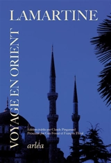 Souvenirs, impressions, pensées et paysages pendant un voyage en Orient, 1832-1833, ou Notes d'un voyageur - Alphonse de Lamartine
