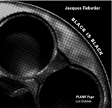 Black is black - Jacques Rebotier