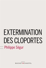 Extermination des cloportes - Philippe Ségur