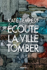 Ecoute la ville tomber - Kae Tempest