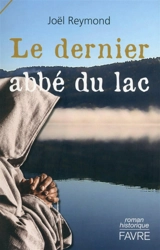 Le dernier abbé du lac - Joël Reymond