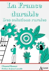 La France durable : des solutions rurales - Chantal Bonnet