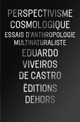 Perspectivisme cosmologique : essai d'anthropologie multinaturaliste - Eduardo Viveiros de Castro